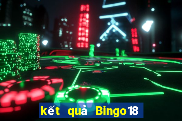 kết quả Bingo18 ngày 4