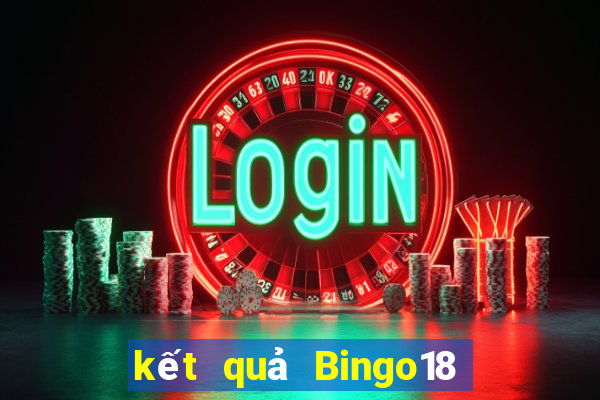 kết quả Bingo18 ngày 4