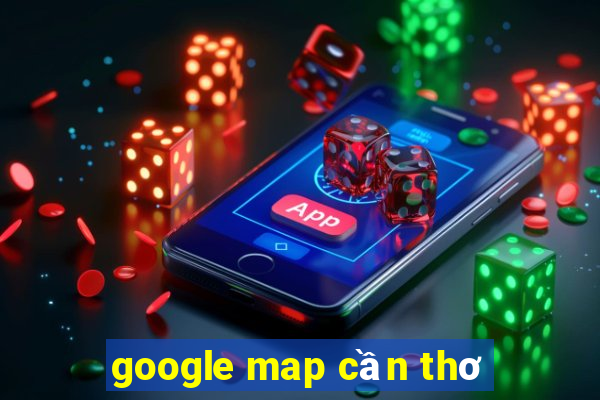 google map cần thơ