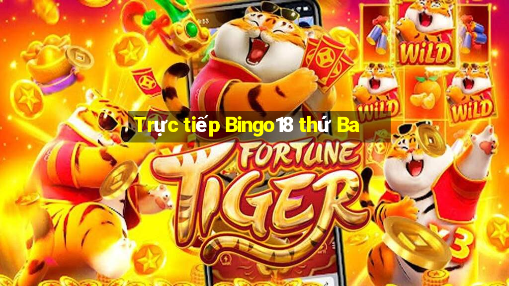 Trực tiếp Bingo18 thứ Ba