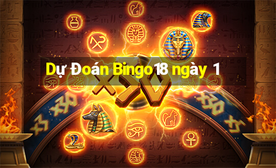 Dự Đoán Bingo18 ngày 1