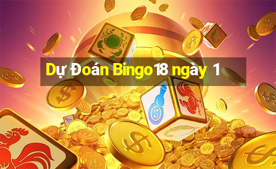 Dự Đoán Bingo18 ngày 1