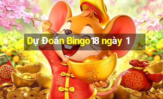 Dự Đoán Bingo18 ngày 1