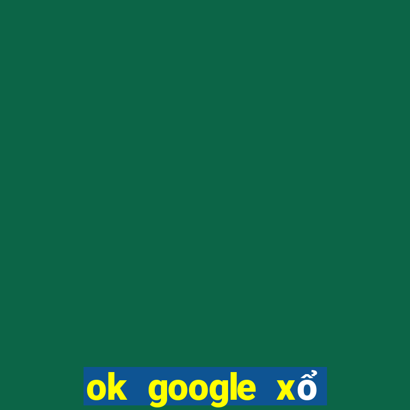 ok google xổ số hậu giang