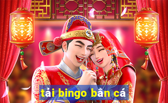 tải bingo bắn cá