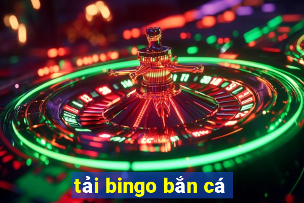 tải bingo bắn cá