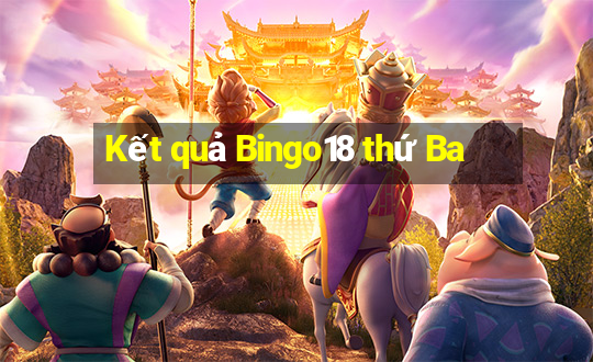 Kết quả Bingo18 thứ Ba