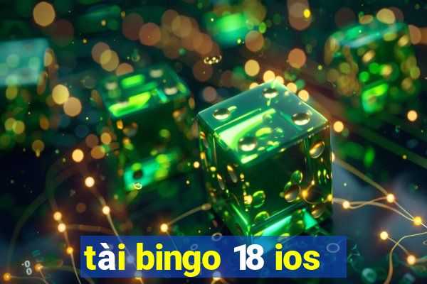 tài bingo 18 ios