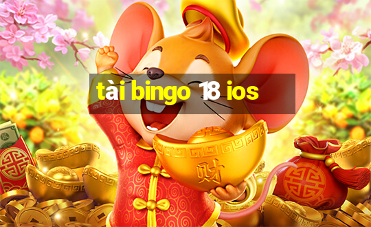 tài bingo 18 ios