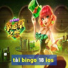 tài bingo 18 ios