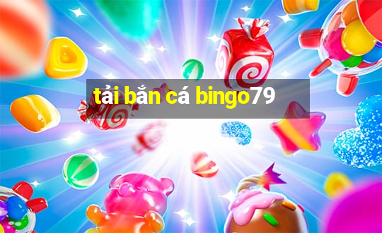 tải bắn cá bingo79