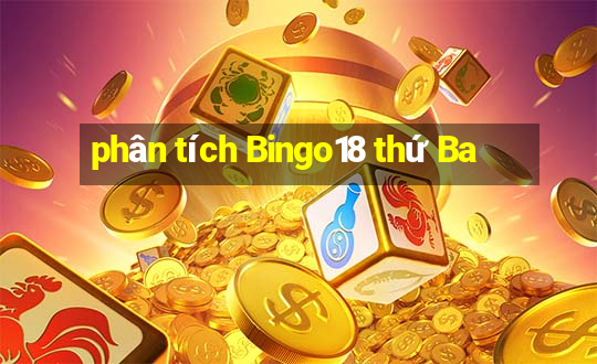 phân tích Bingo18 thứ Ba