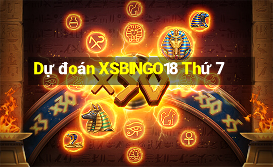 Dự đoán XSBINGO18 Thứ 7