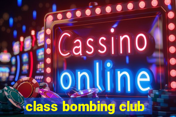 class bombing club