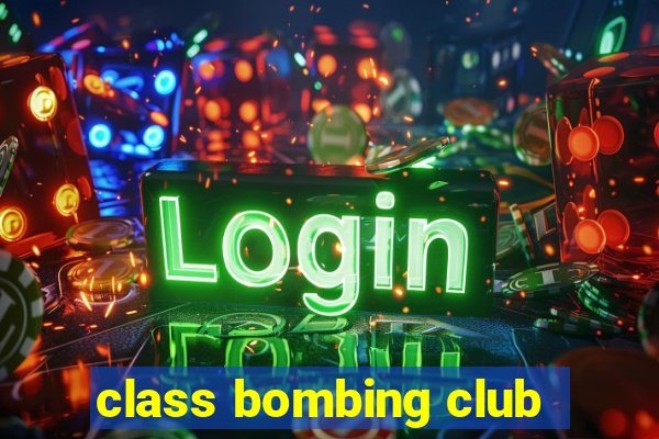 class bombing club