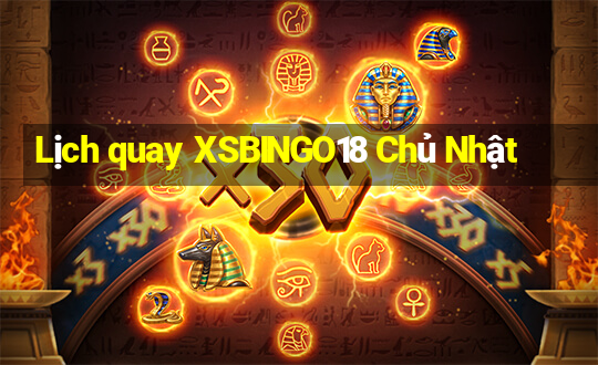 Lịch quay XSBINGO18 Chủ Nhật