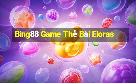 Bing88 Game Thẻ Bài Eloras