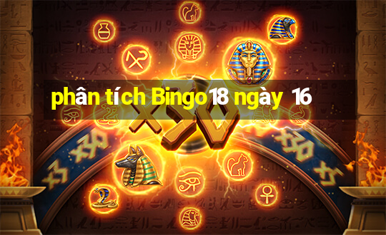 phân tích Bingo18 ngày 16