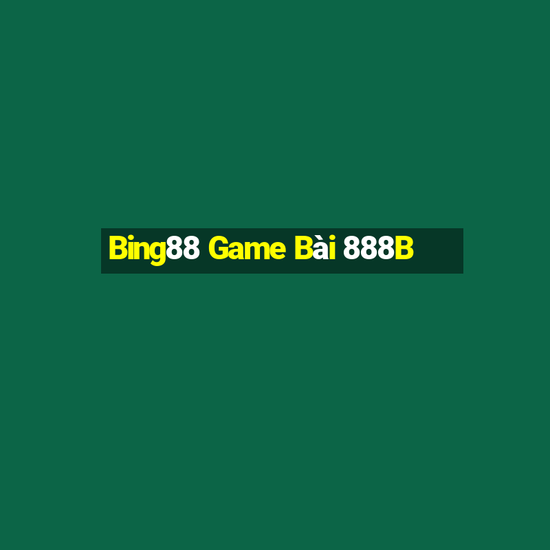 Bing88 Game Bài 888B