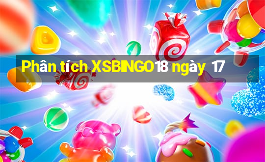 Phân tích XSBINGO18 ngày 17