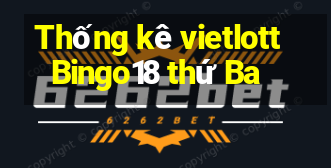 Thống kê vietlott Bingo18 thứ Ba