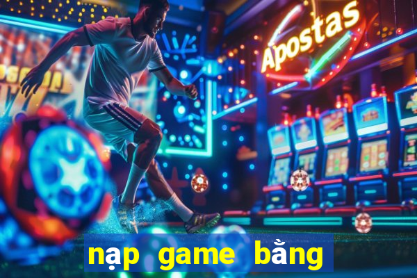 nạp game bằng google play