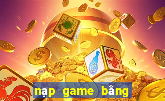 nạp game bằng google play