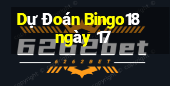 Dự Đoán Bingo18 ngày 17